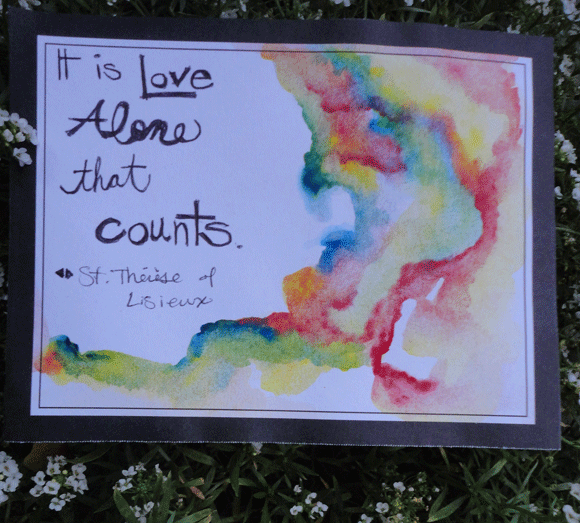 "It is love alone that counts."